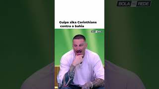 Guipa: “Corinthians AMAÇANDO o Bahia”, e logo depois zika o Timão