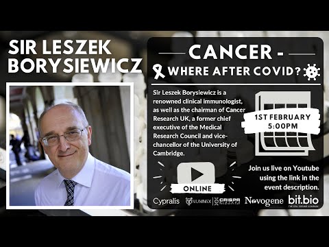 Prof Sir Leszek Borysiewicz - Cancer: where after Covid?