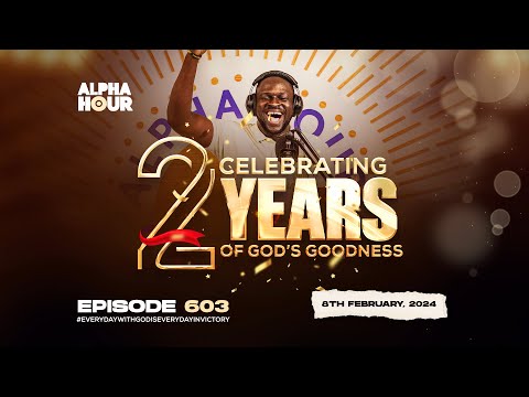 ALPHA HOUR EPISODE 603 || 2 YEARS ANNIVERSARY | 8TH FEBRUARY,2024