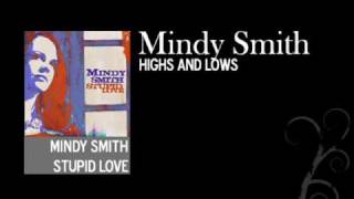 Highs and Lows - Mindy Smith - Stupid Love