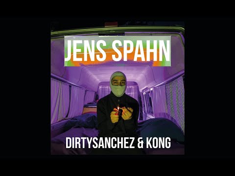 DirtySanchez & Kong - JENS SPAHN (prod. by HawkOne)