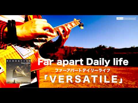 Far apart Daily life　NewAlbum'VERSATILE' IN STORE NOW