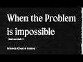 When the problem is impossible - Nehemiah 1:1-11 - Pastor Aaron Ophaug