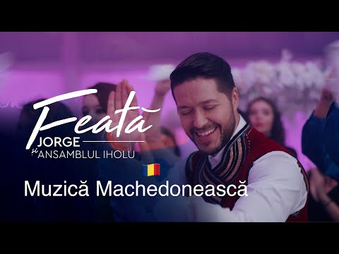 JORGE si Ansamblul Iholu - Feata | Muzica Machedoneasca