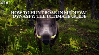 How to Hunt Boar in Medieval Dynasty: The Ultimate Guide