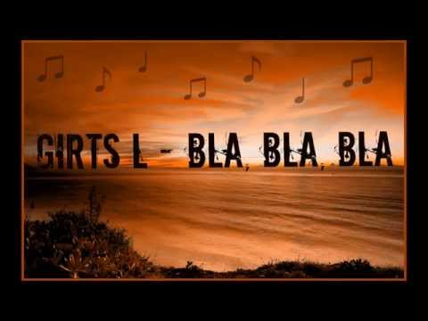 Ģirts L - Bla, Bla, Bla