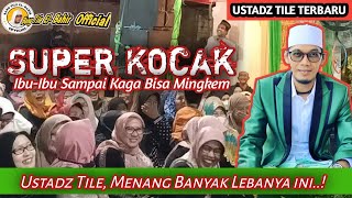 Download lagu USTADZ TILE | SUPER KOCAK IBU-IBU DULUAN SAYA BLAKANGAN..? mp3