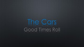 The Cars Good Times Roll Lyrics