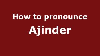 How to pronounce Ajinder