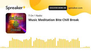 Music Meditation Bite Chill Break