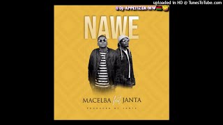 Macelba-Nawe feat Janta (Prod by Janta official mp