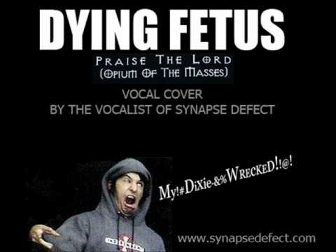 Kevin Talley / DYING FETUS - Praise the Lord (Opiate of the Masses) *VOCAL COVER* by Synapse Defect