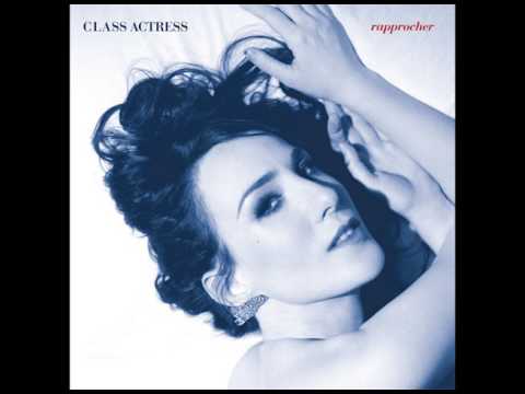 Class Actress - Rapprocher (2011) [Album]