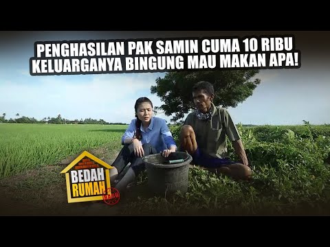 BEDAH RUMAH EPISODE 241 - Penghasilan Pak Samin Cuma 10 Ribu, Keluarganya Bingung Mau Makan Apa!
