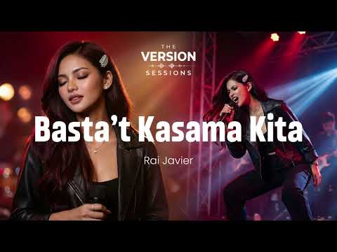 The Version Sessions – Basta’t Kasama Kita –  (Love Ballad Cover by Rai Javier)