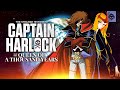 The Strange History Of CAPTAIN HARLOCK And The Queen Of A Thousand Years
