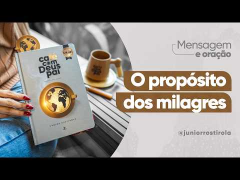 PodCast Café com Deus Pai | O Propósito Dos Milagres