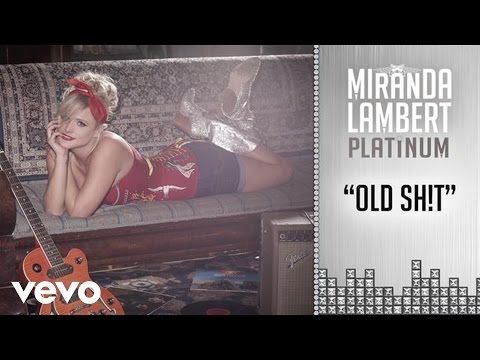Miranda Lambert - Old Sh!t (Audio)