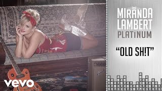 Miranda Lambert - Old Sh!t (Audio)