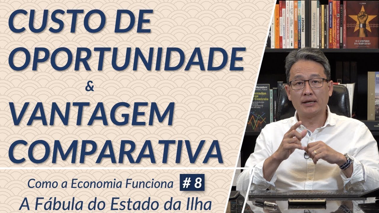 Custo de Oportunidade e Vantagem Comparativa - A Fábula do Estado da Ilha - 1ª Temporada