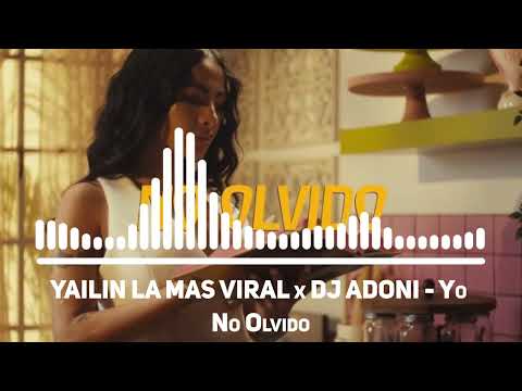 YAILIN LA MAS VIRAL x DJ ADONI - Yo No Olvido