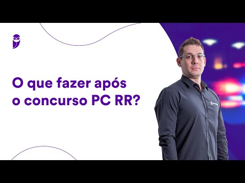 O que fazer após o concurso PC RR?