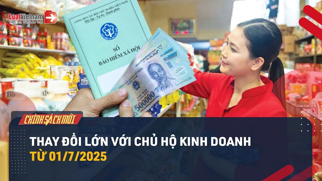 Quy Định Mới Từ 01/7/2025 Chủ Hộ Kinh Doanh Cần Biết