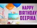 Happy Birthday Deepika Wishes, song, cake,images for Deepika