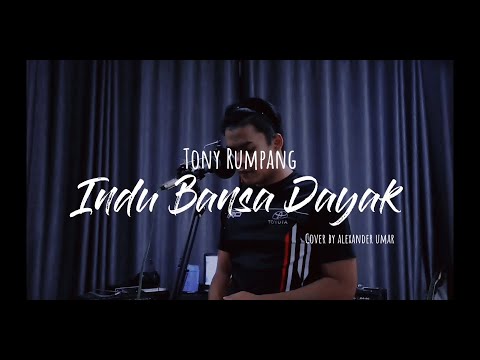 Indu Bansa Dayak - Tony Rumpang (Cover_Alexander Umar)