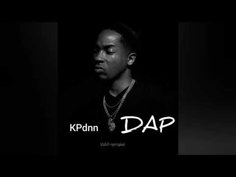 KPdnn - DAP ( Dry Ass Pu**y  WAP remake )