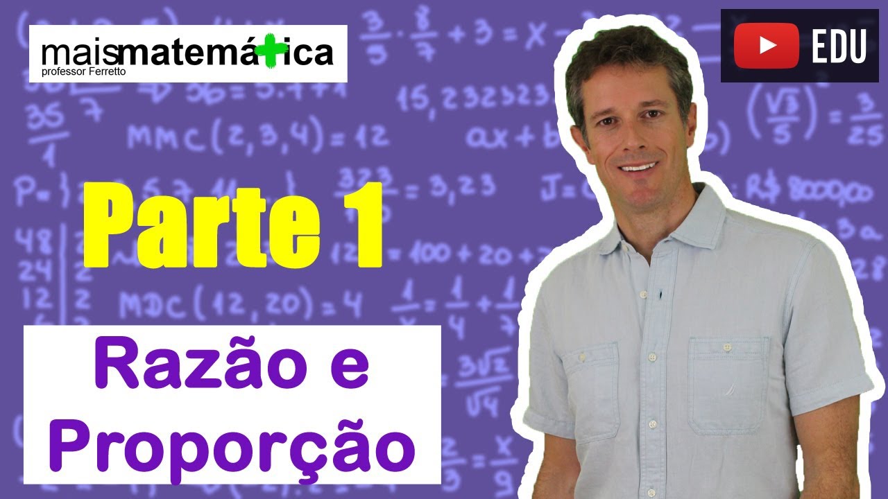 Matemática Básica - Aula 24 - Razão e Proporção (parte 1)
