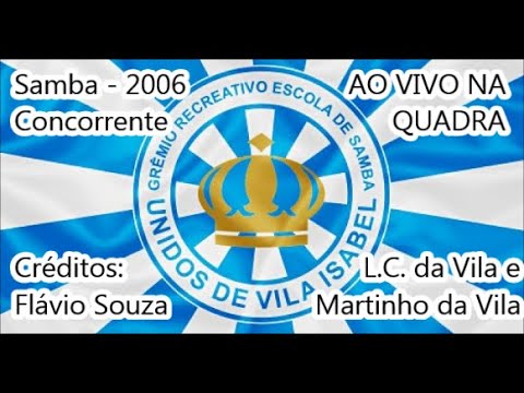 2006 Vila Isabel - Samba Concorrente de Luiz Carlos da Vila e Martinho da Vila AO VIVO NA QUADRA