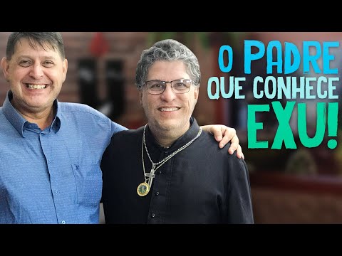 328 - O Padre que conhece Exu!