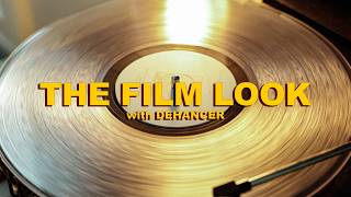 How To Get The FILM LOOK | DEHANCER