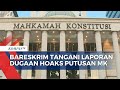 Dugaan Penyebaran Hoaks Bocoran Putusan MK Soal Sistem Pemilu Bareskrim Periksa 2 Orang Saksi
