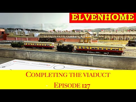 N Gauge Model Railway Layout Completing the Viaduct: Elvenhome EP 127