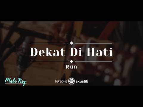 Dekat Di Hati – RAN (KARAOKE AKUSTIK - MALE KEY)