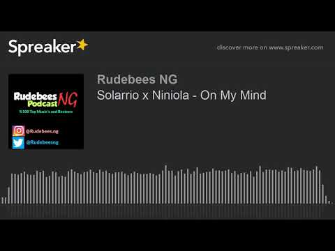 Solarrio x Niniola - On My Mind (made with Spreaker)