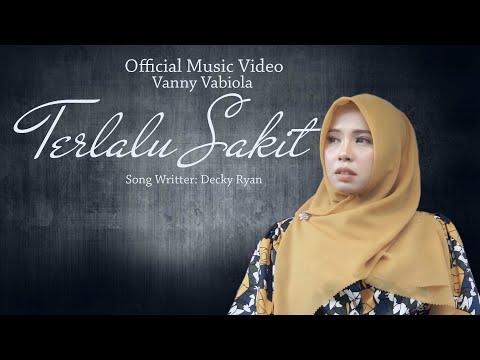 VANNY VABIOLA - TERLALU SAKIT (OFFICIAL MUSIC VIDEO)