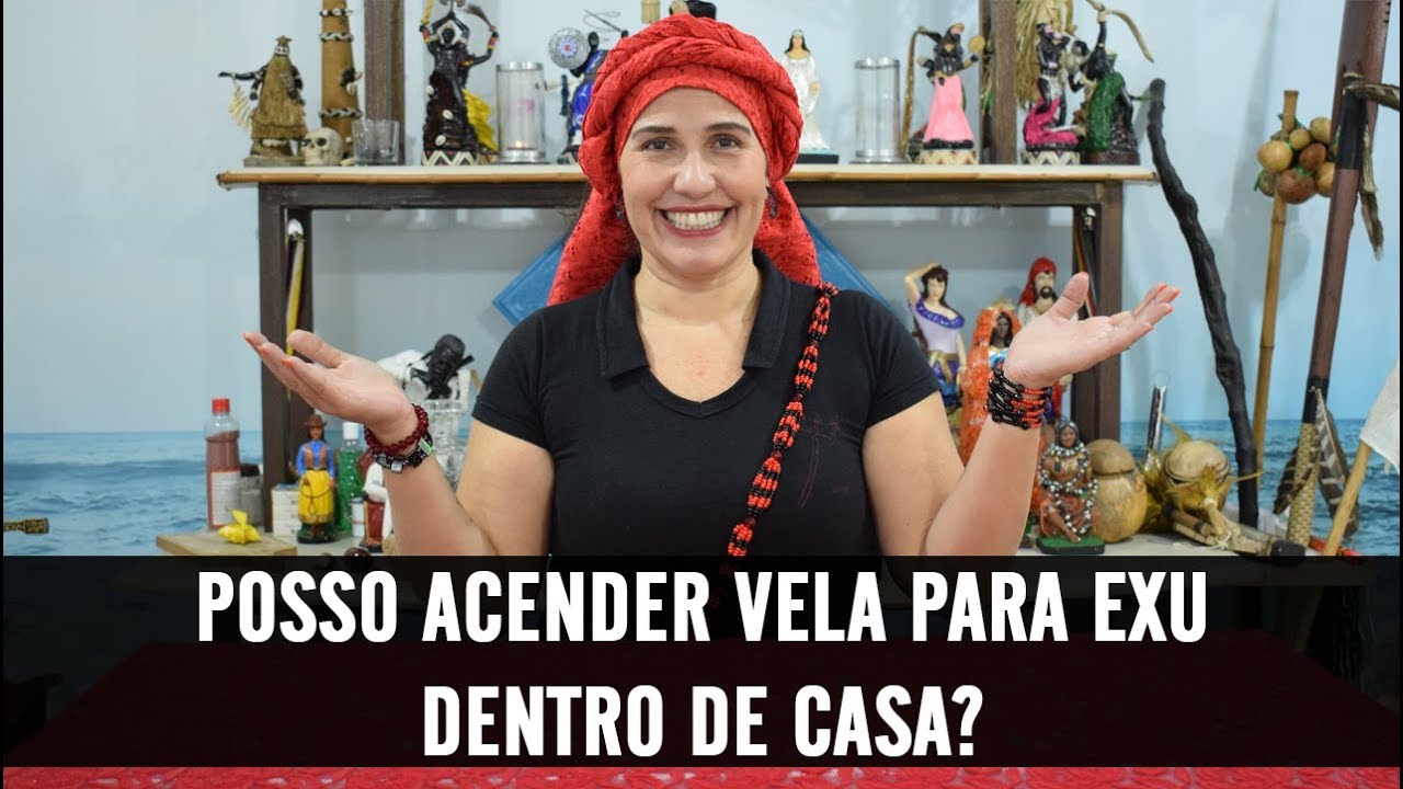 POSSO ACENDER VELA PARA EXU DENTRO DE CASA?