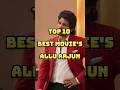 Top 10 Best Movies Of Allu Arjun Top10 Best Movie Alluarjun Pushpa2 Arya2 Racegurram Shorts