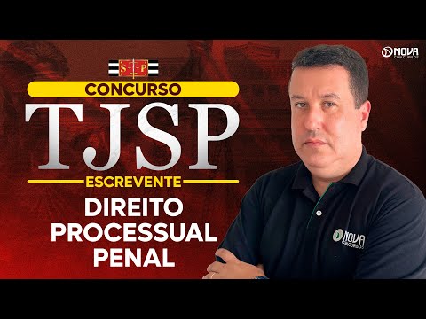 CONCURSO ESCREVENTE TJSP 2025: DIREITO PROCESSUAL PENAL