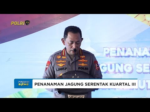 KAPOLRI RESMIKAN PENANAMAN JAGUNG SERENTAK KUARTAL III