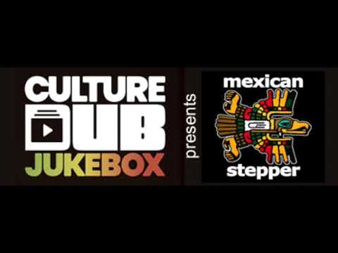 Culture Dub Jukebox presents Mexican Stepper – 100% Homemade Dub Mix #4