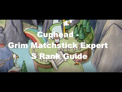 Cuphead - Grim Matchstick Expert S Rank Guide