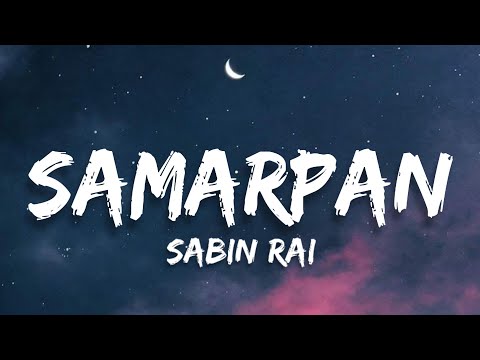 Samarpan chha yo - Sabin Rai (lyrics)