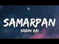 Samarpan chha yo - Sabin Rai (lyrics)
