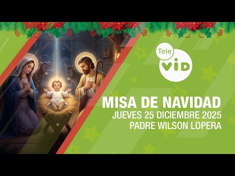 Misa de Navidad 🎄⛪ Jueves 25 Diciembre de 2025, Padre Wilson Lopera | Tele VID