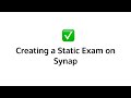 Creating Static Exams on Synap: Your Step-by-Step Guide to Online Exam Creation