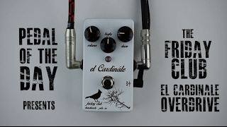 Video thumbnail for Friday Club Pedals el Cardinále Overdrive Guitar Effects Pedal Demo Video by Pedal of the Day